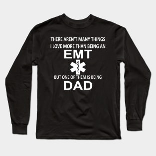 I Love More Than Being An EMT Dad Gift Long Sleeve T-Shirt